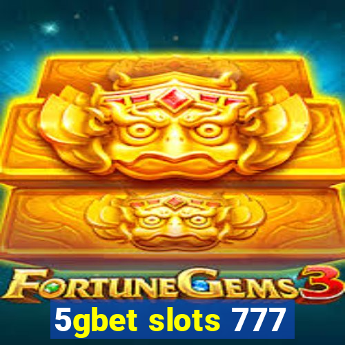 5gbet slots 777